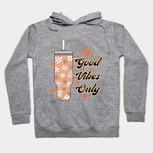 Good Vibes Only Stanley Cup Coffee Hoodie
